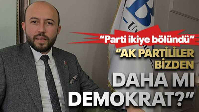 “AK Partililer bizden daha mı demokrat?”